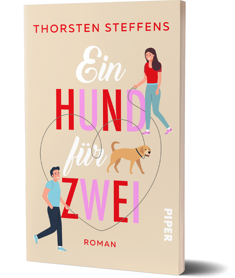 Vorderseite des Buchcovers zu EIN HUND FÜR ZWEI geschrieben von Thorsten Steffens, erschienen im August 2023 im Piper Verlag, Taschenbuch